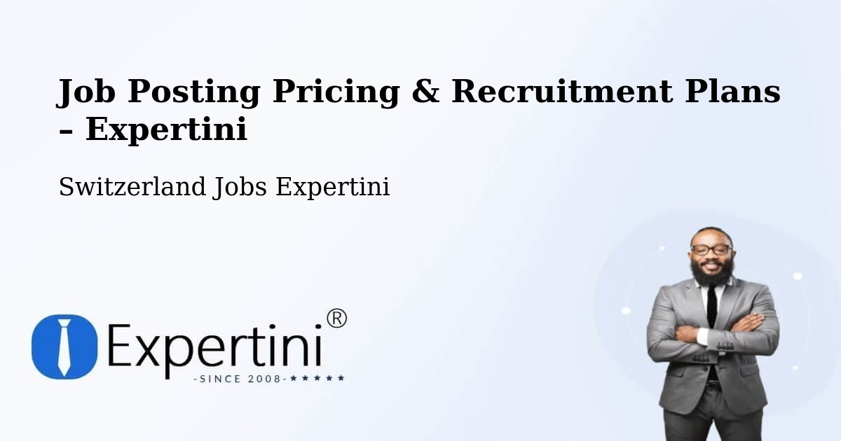 Job Posting Pricing & Recruitment Plans – Gland - Gland, Switzerland Jobs Expertini